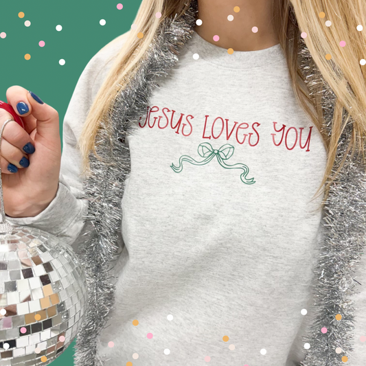 Jesus loves you $15 sweatshirt!!